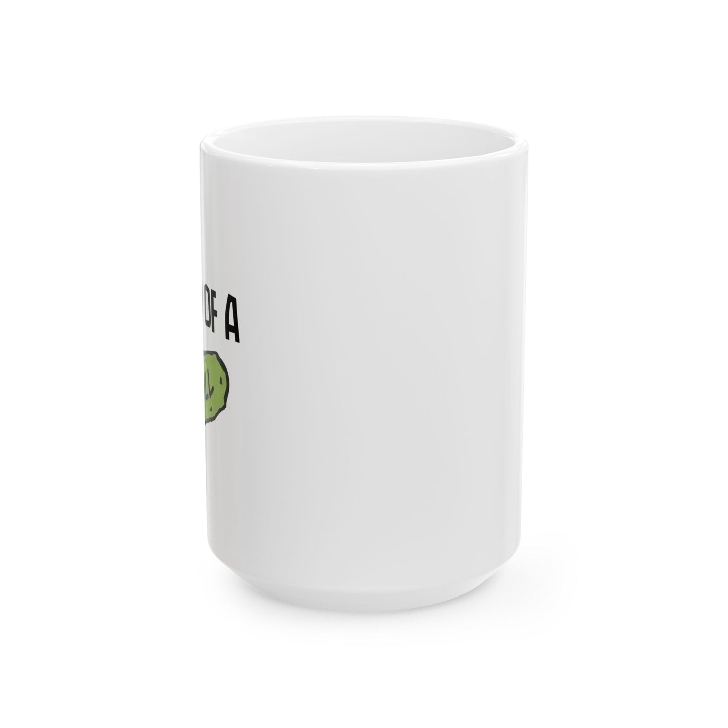 I'M KIND OF A BIG DILL FUNNY SARCASTIC WHITE MUG