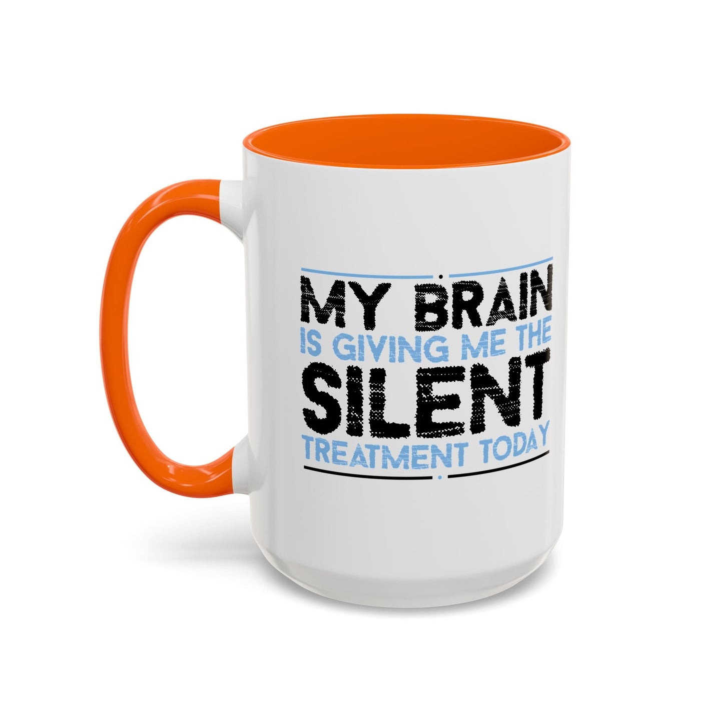 MY BRAIN IS GIVING ME SILENT Accent BiColor Funny Sarcastic Mug