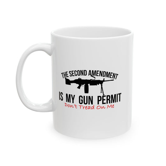 THE SECOND AMENDMENT IS MY GUN PERMIT FUNNY SARCASTIC MUG