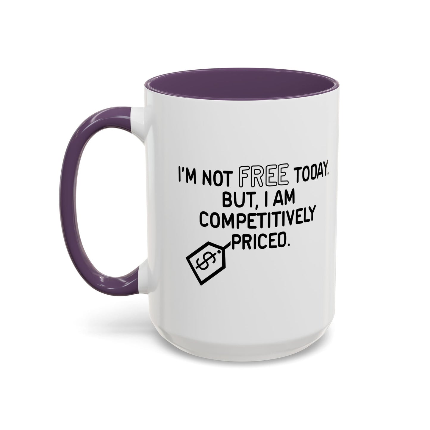 NOT FREE TODAY Accent BiColor Funny Sarcastic Mug