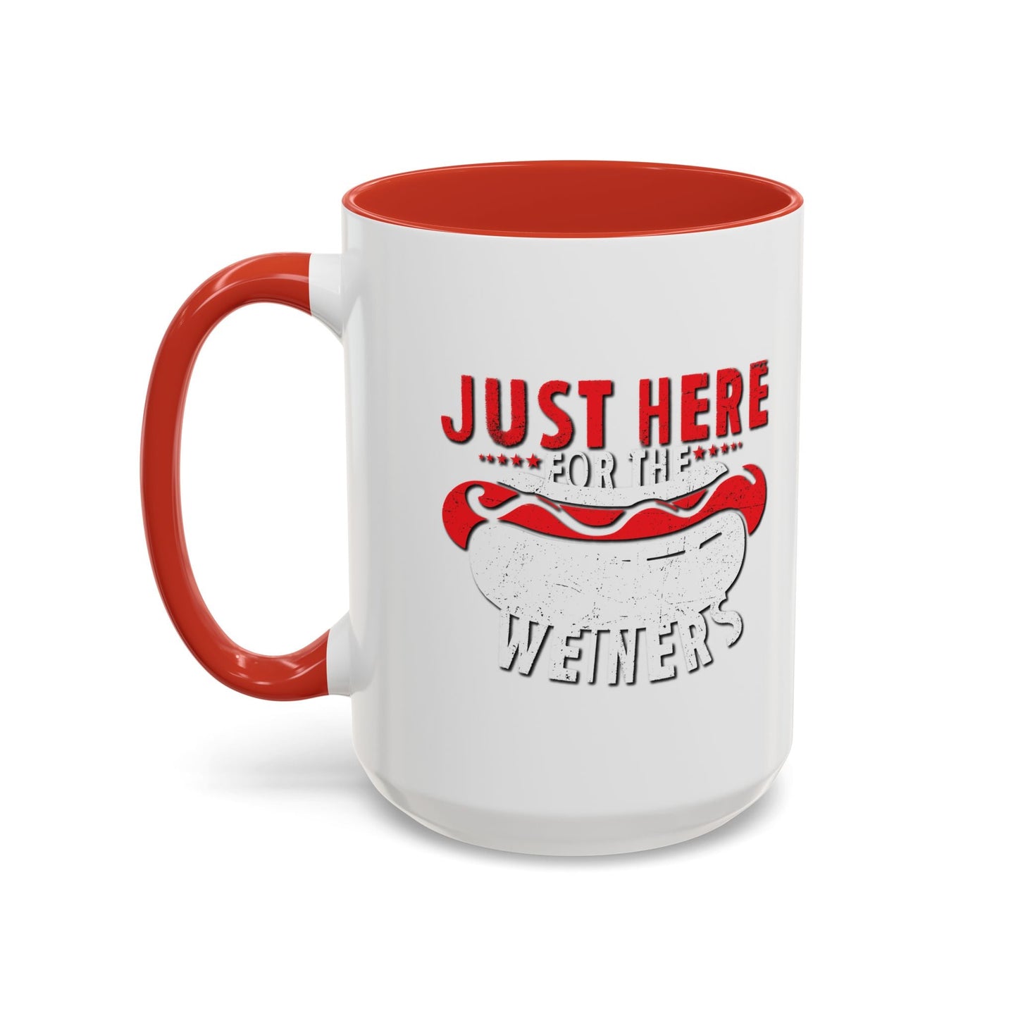 JUST HERE FOR THE WEINERS Accent BiColor Funny Sarcastic Mug