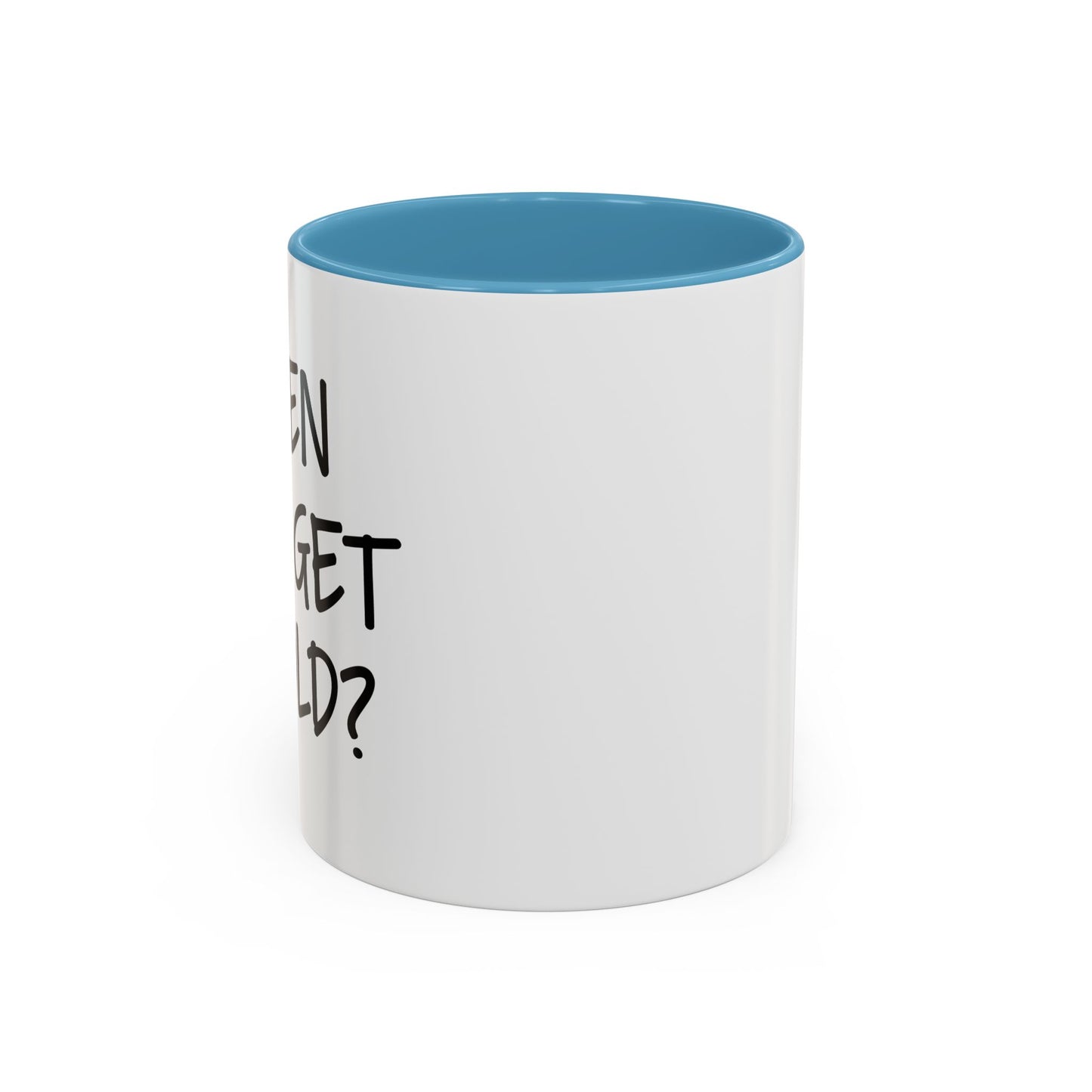 WHEN DID I GET SO OLD? Accent BiColor Funny Sarcastic Mug