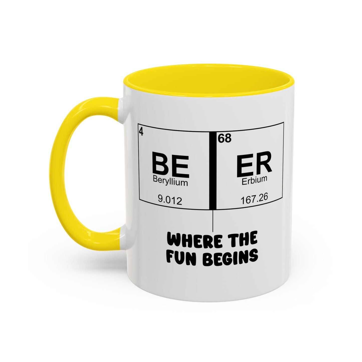 BE ER WHERE THE FUN BEGINS Accent BiColor Funny Sarcastic Mug