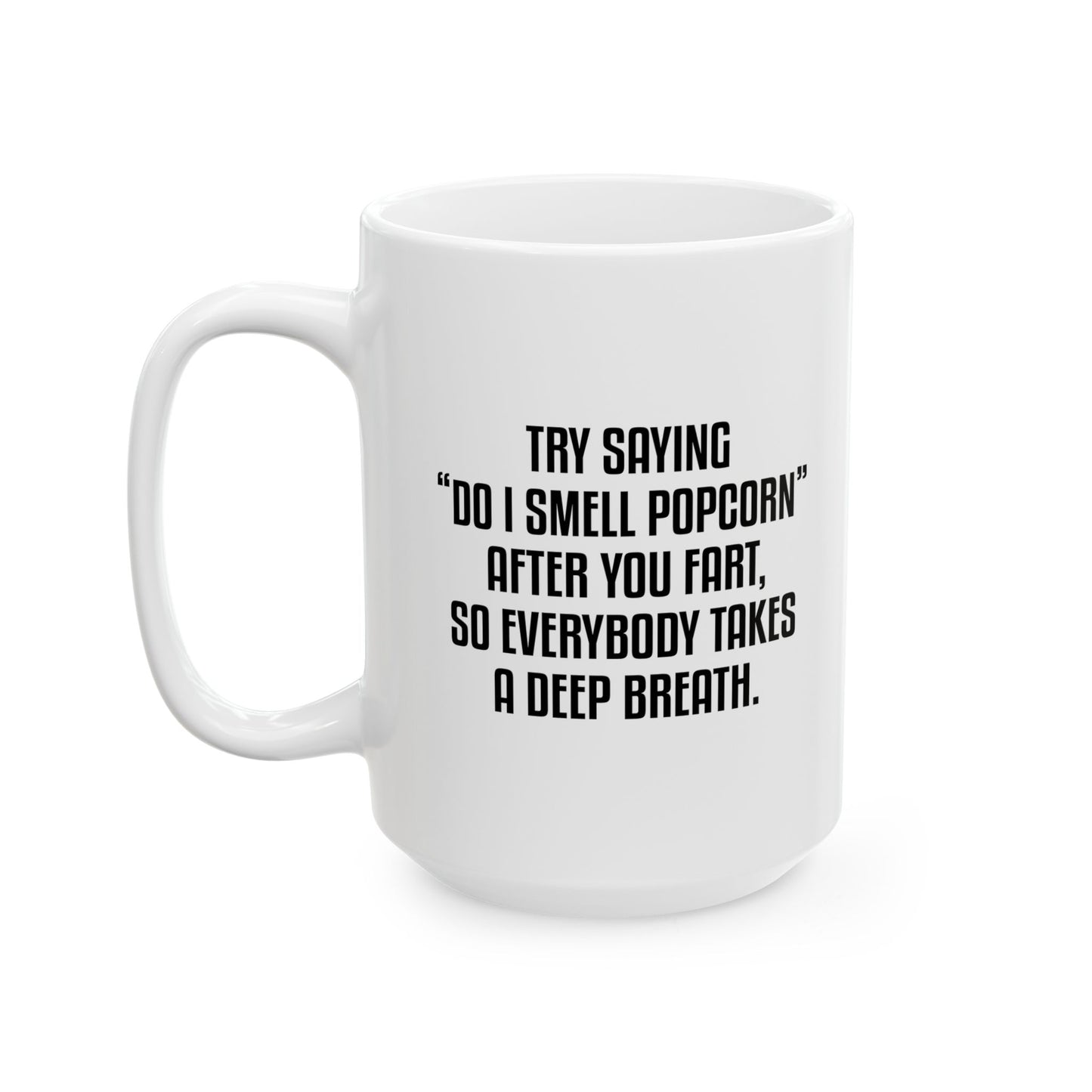 DO I SMELL POPCORN FUNNY SARCASTIC WHITE MUG