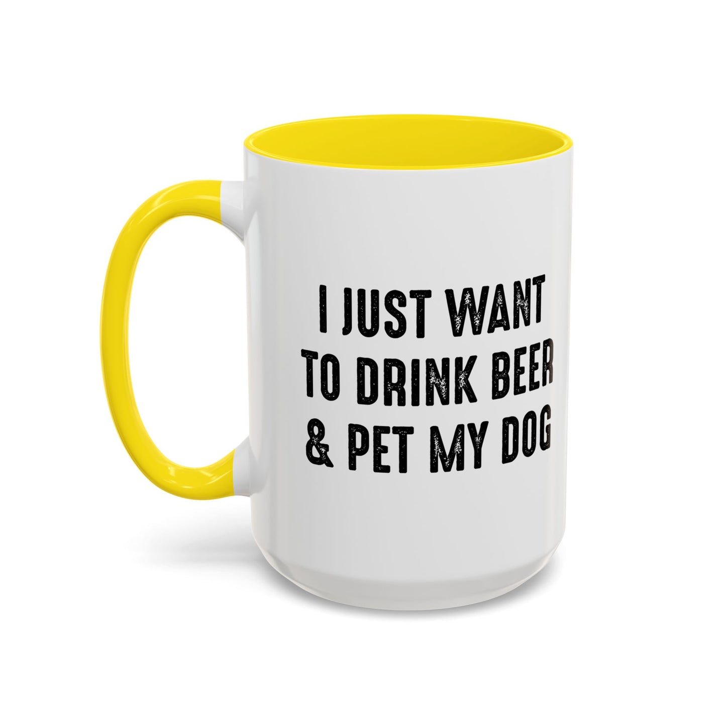 I JUST WANT TO DRINK BEER & PET MY DOG Accent BiColor Funny Sarcastic Mug