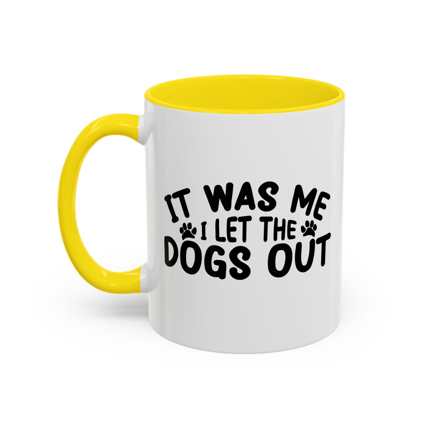 IT WAS ME I LET THE DOGS OUT Accent BiColor Funny Sarcastic Mug