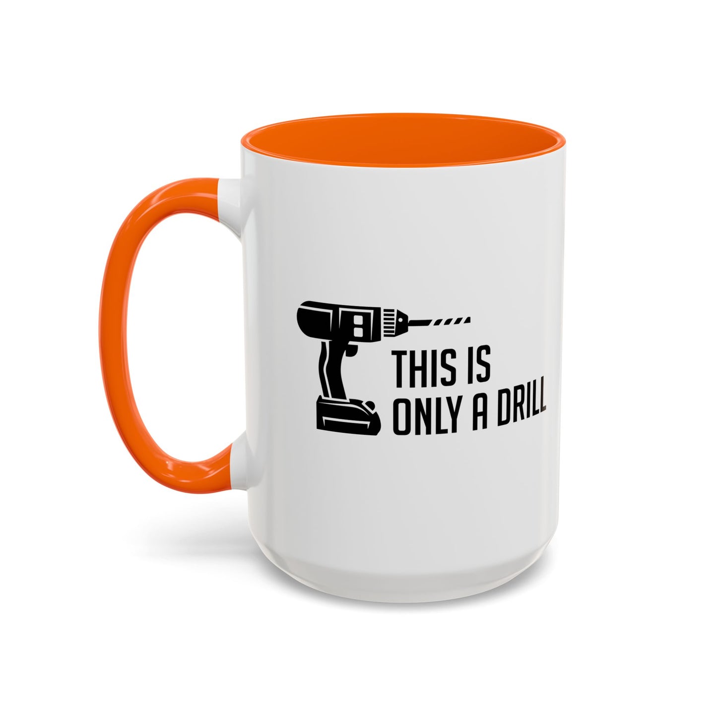 THIS IS ONLY A DRILL Accent BiColor Funny Sarcastic Mug