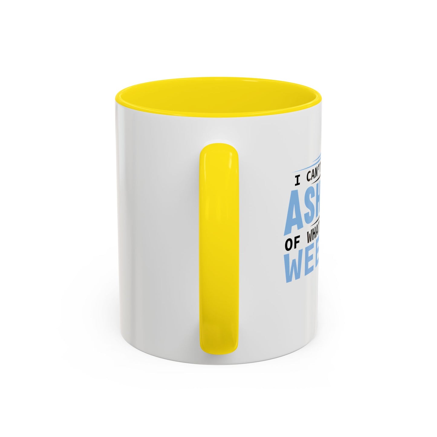 CAN'T WAIT TO BE ASHAMED Accent BiColor Funny Sarcastic Mug