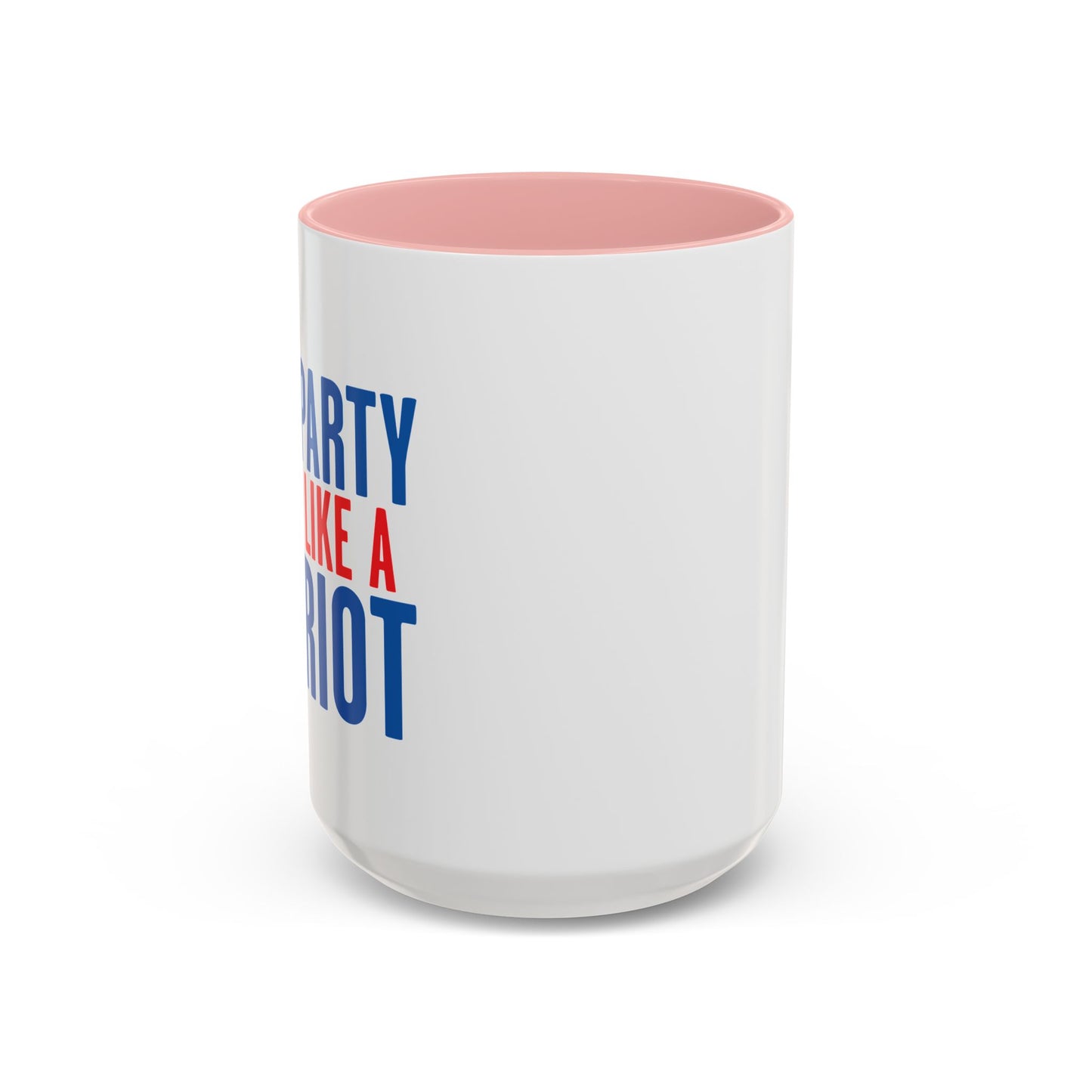 PARTY LIKE A PATRIOT Accent BiColor Funny Sarcastic Mug