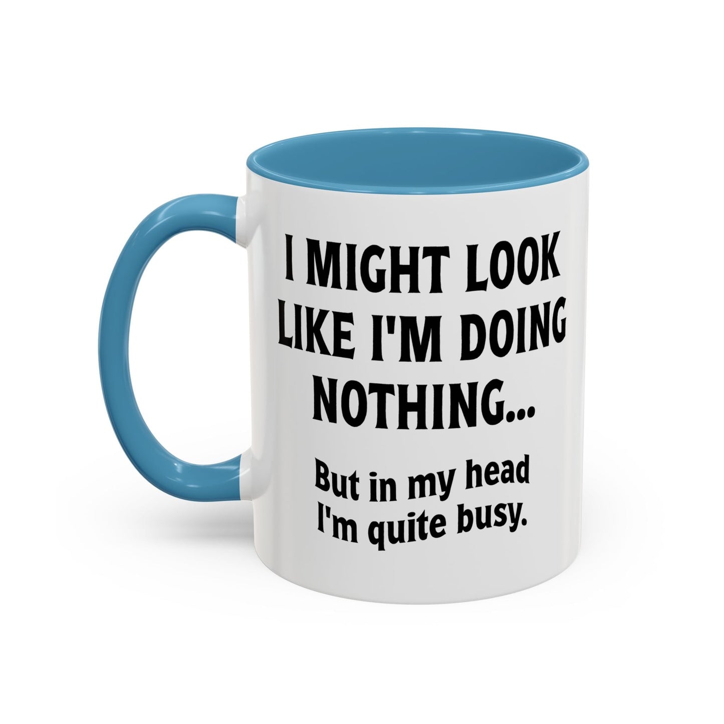 IN MY HEAD IM QUITE BUSY Accent BiColor Funny Sarcastic Mug