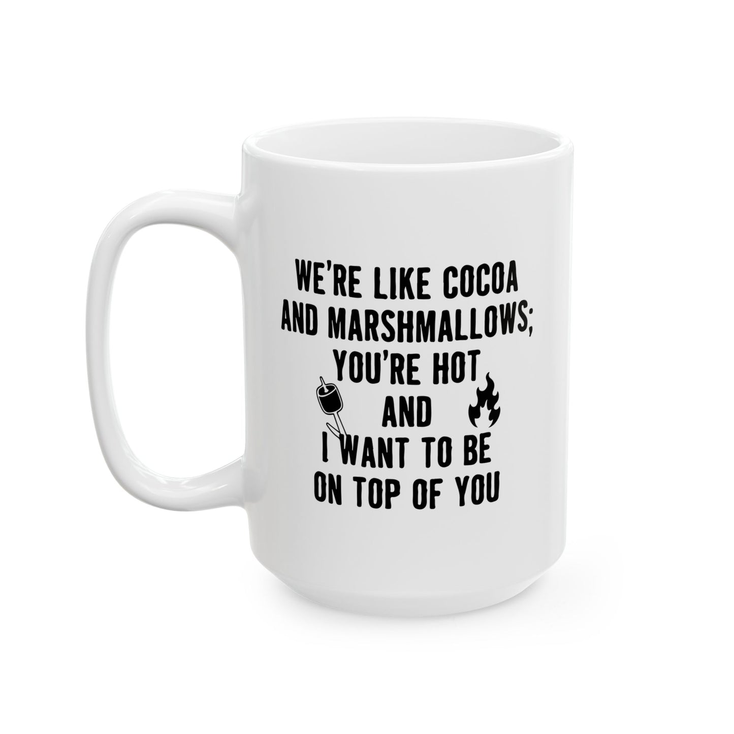 I WANT TO BE ON TOP OF YOU FUNNY SARCASTIC WHITE MUG