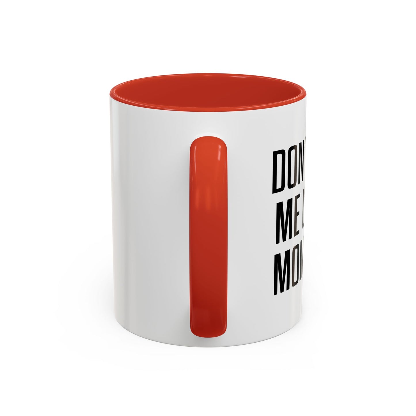 DON'TMAKE ME USE MY MOM VOICE Accent BiColor Funny Sarcastic Mug