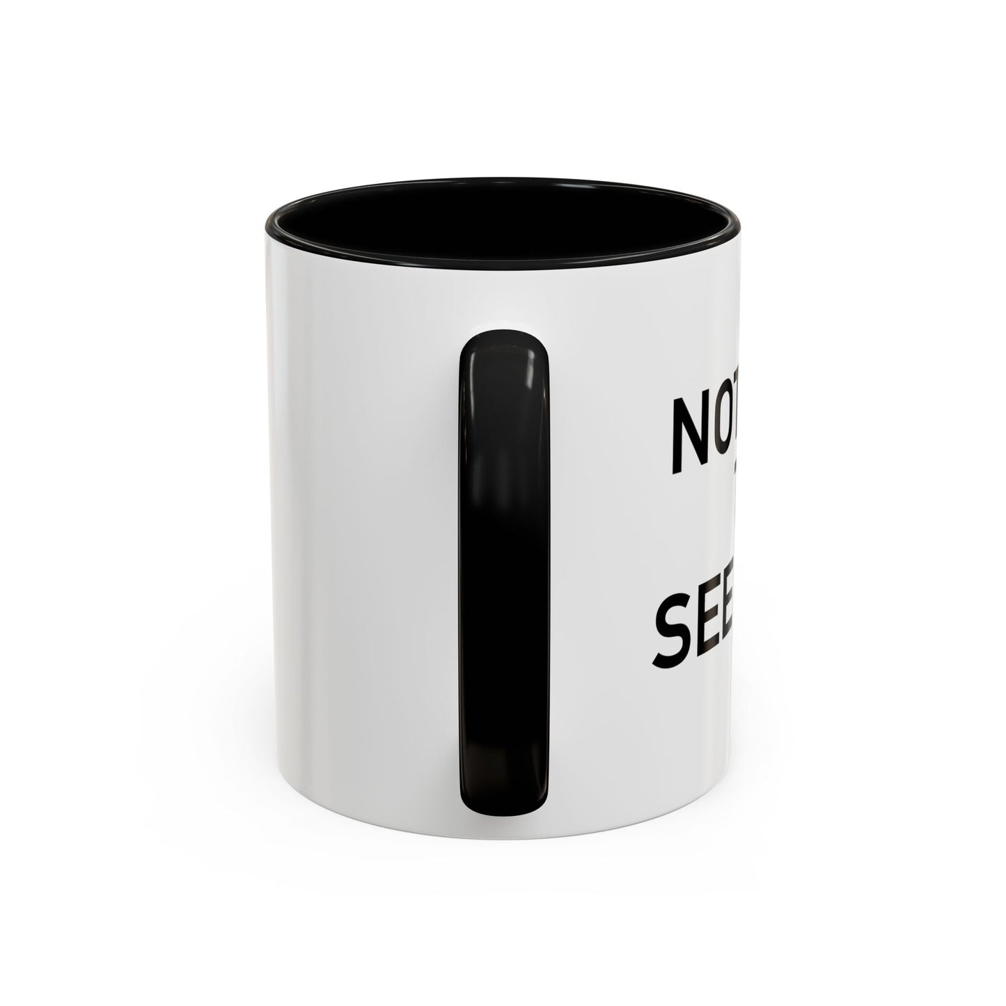 NOTHING TO SEE HERE. Accent BiColor Funny Sarcastic Mug