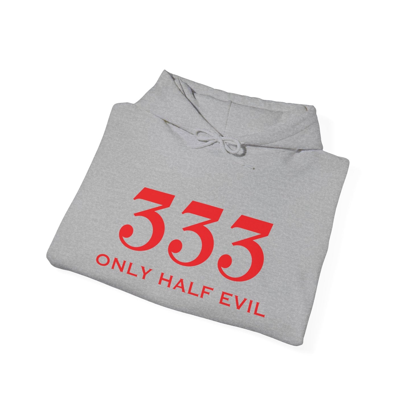 333 ONLY HALF EVIL - Premium Unisex Funny Sarcastic Black Hoodie Sweatshirt