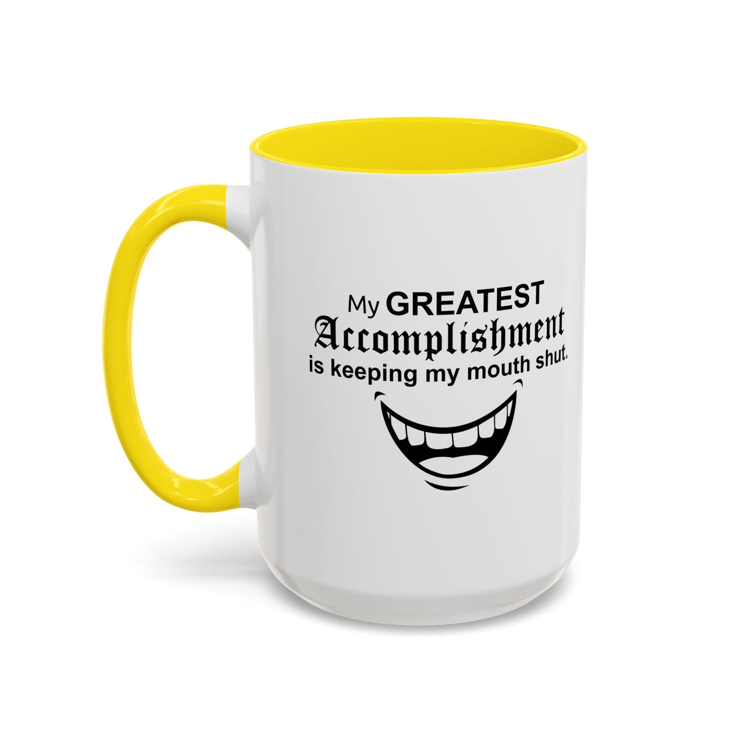 MY GREATEST ACCOMPLISHMENT IS KEEPING MY MOUTH SHUT Accent BiColor Funny Sarcastic Mug