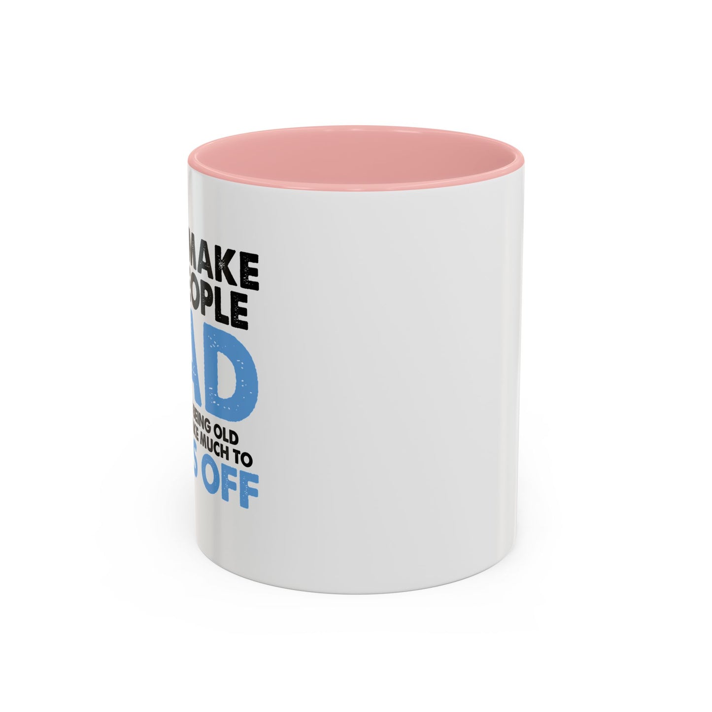 DON'T MAKE OLD PEOPLE MAD Accent BiColor Funny Sarcastic Mug