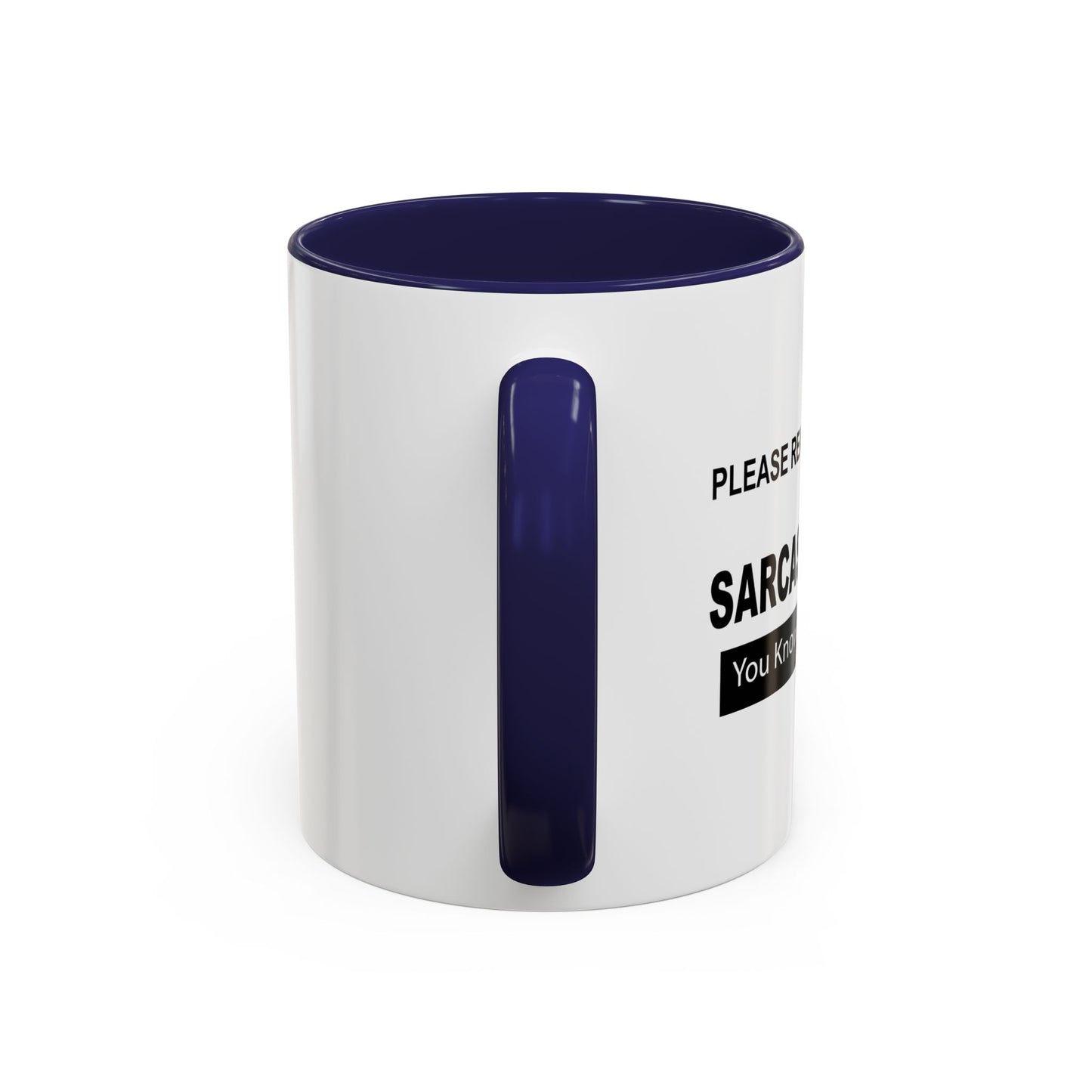 READ IN SARCASTIC TONE FOR FULL EFFECT Accent BiColor Funny Sarcastic Mug