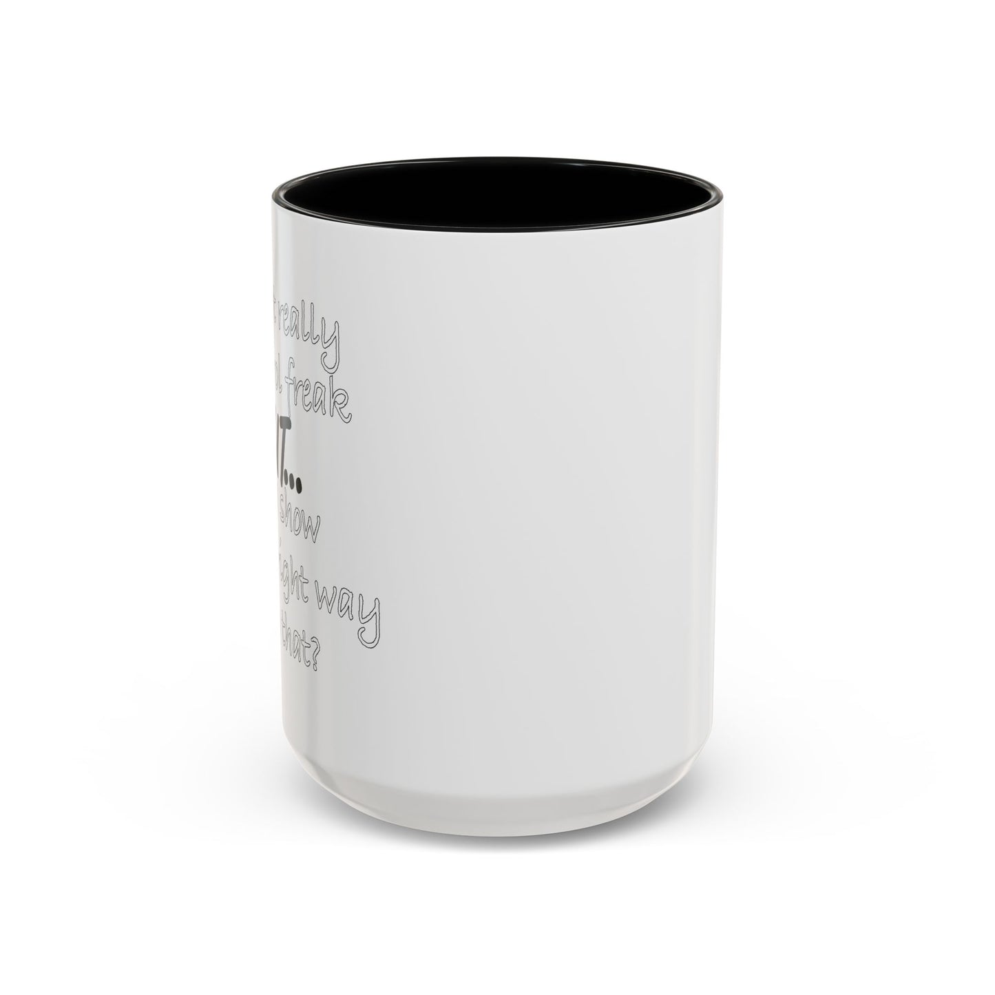 I'M NOT REALLY A CONTROL FREAK BUT... Accent BiColor Funny Sarcastic Mug