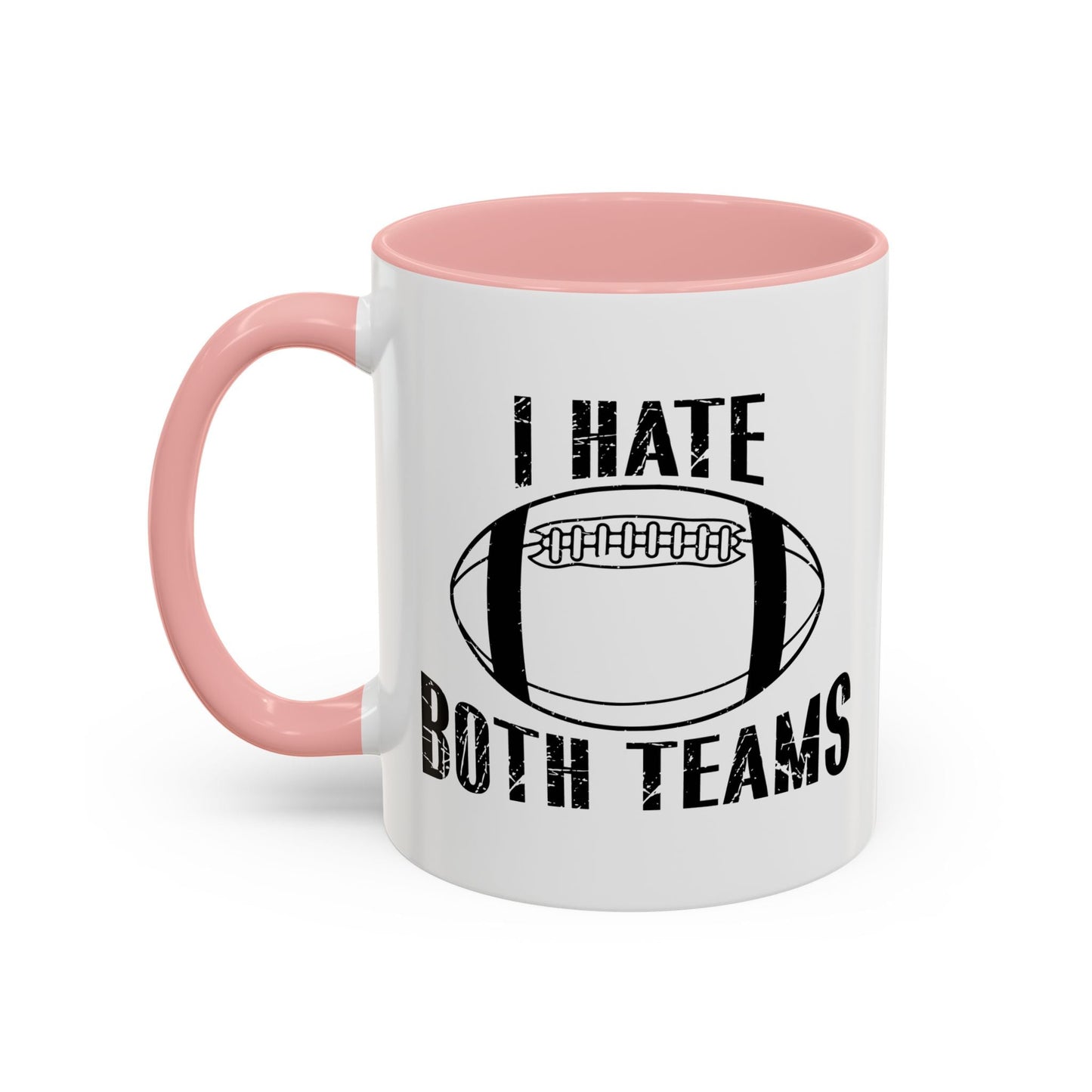 I HATE BOTH TEAMS Accent BiColor Funny Sarcastic Mug