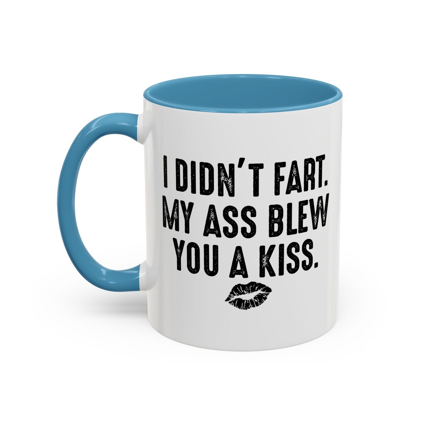 MY ASS BLEW YOU A KISS Accent BiColor Funny Sarcastic Mug