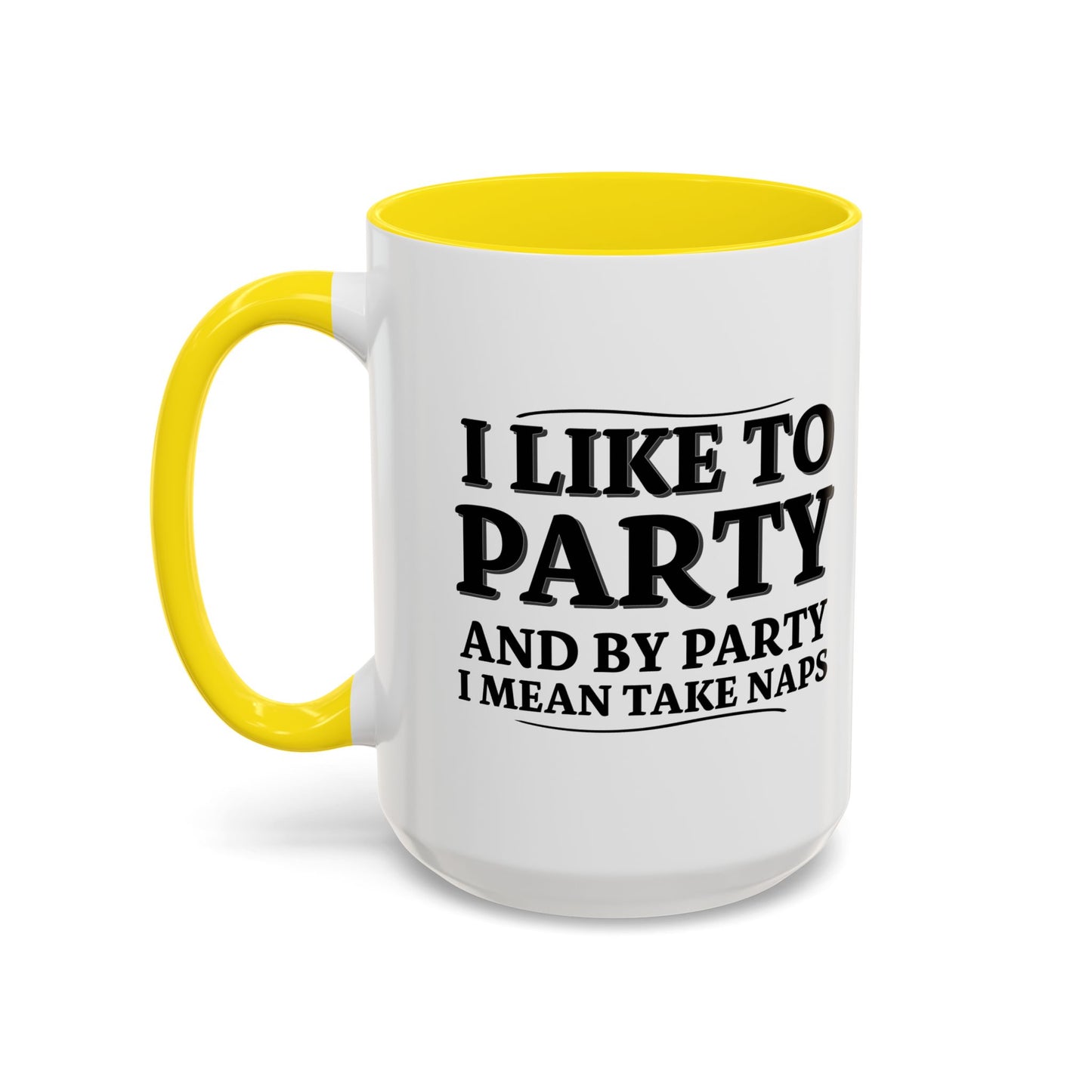 I LIKE TO PARTY Accent BiColor Funny Sarcastic Mug