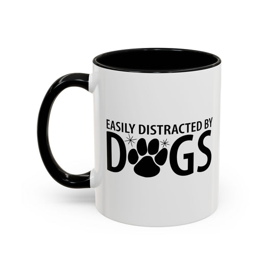 EASILY DISTRACTED BY DOGS Accent BiColor Funny Sarcastic Mug