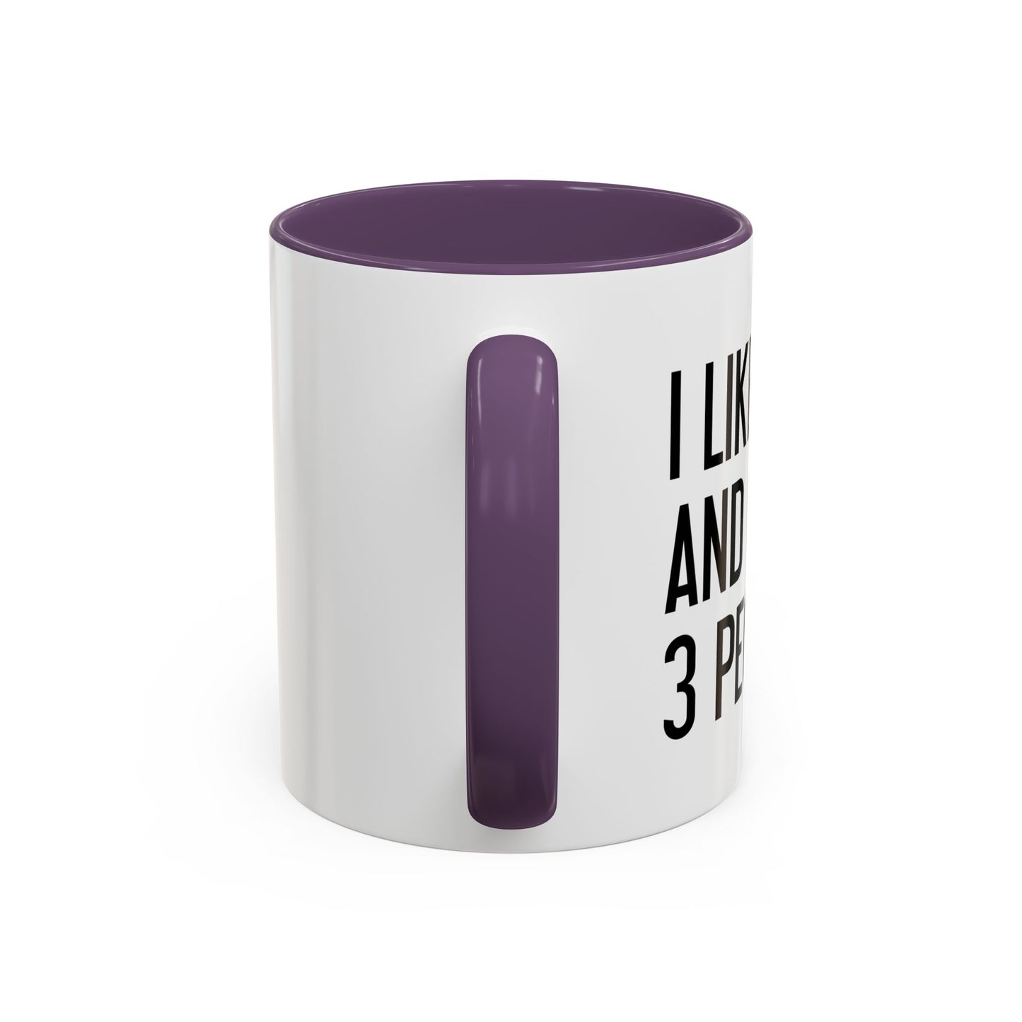 I LIKE WEED AND MAYBE 3 PEOPLE Accent BiColor Funny Sarcastic Mug