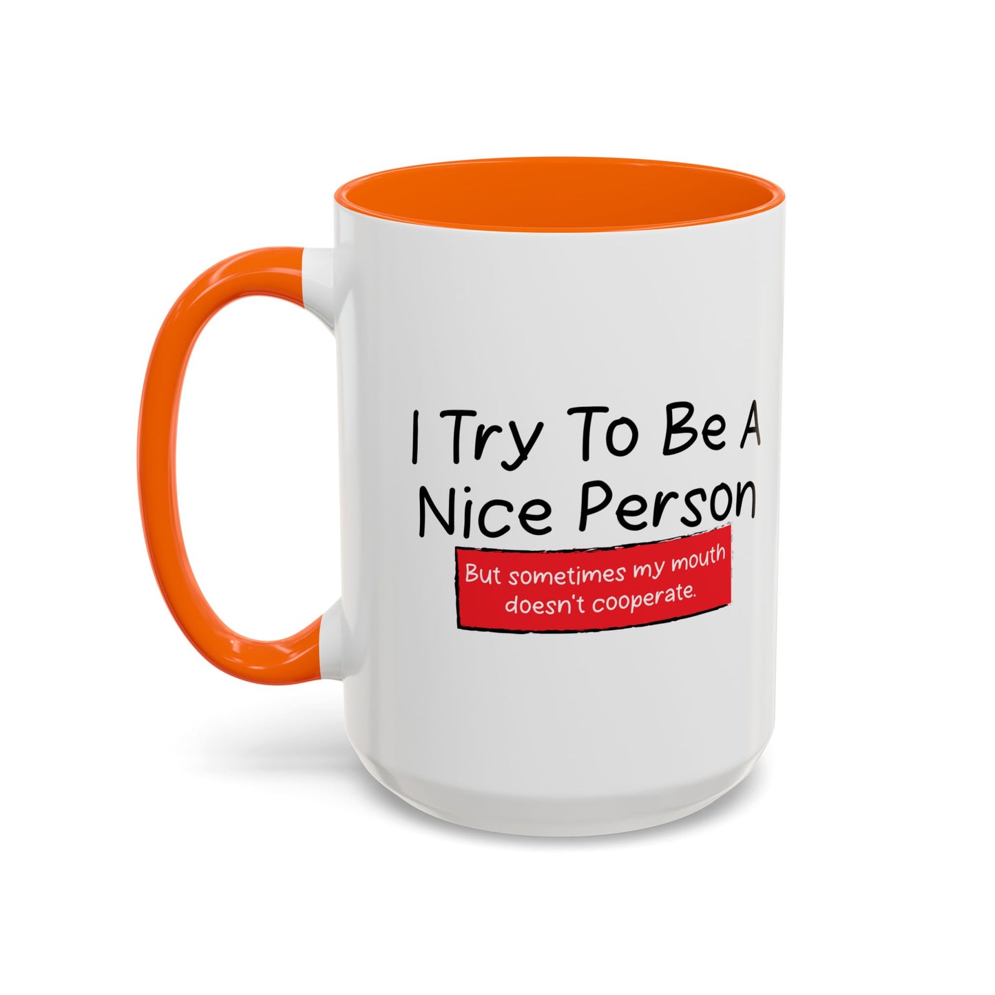 I TRY TO BE A NICE PERSON Accent BiColor Funny Sarcastic Mug