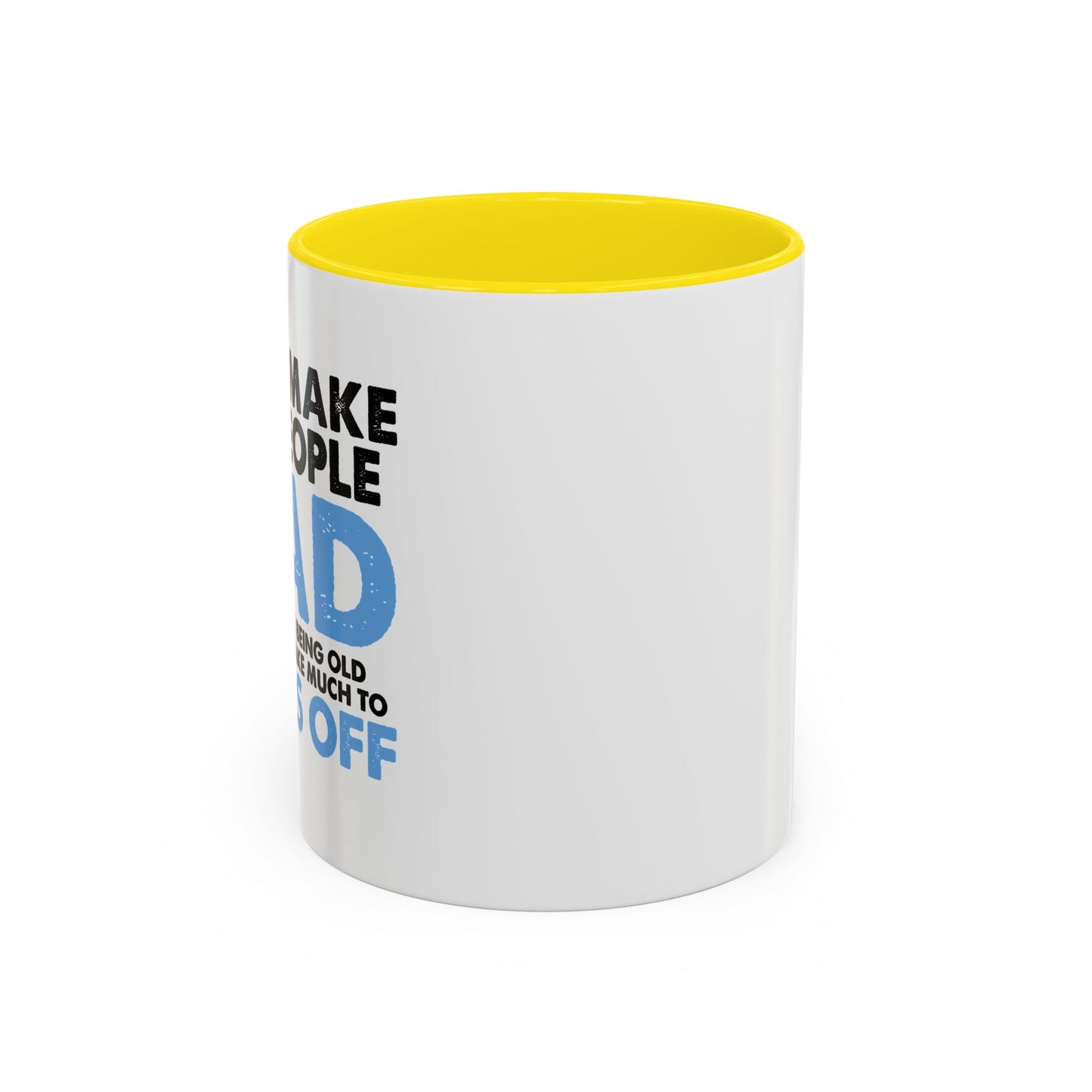 DON'T MAKE OLD PEOPLE MAD Accent BiColor Funny Sarcastic Mug