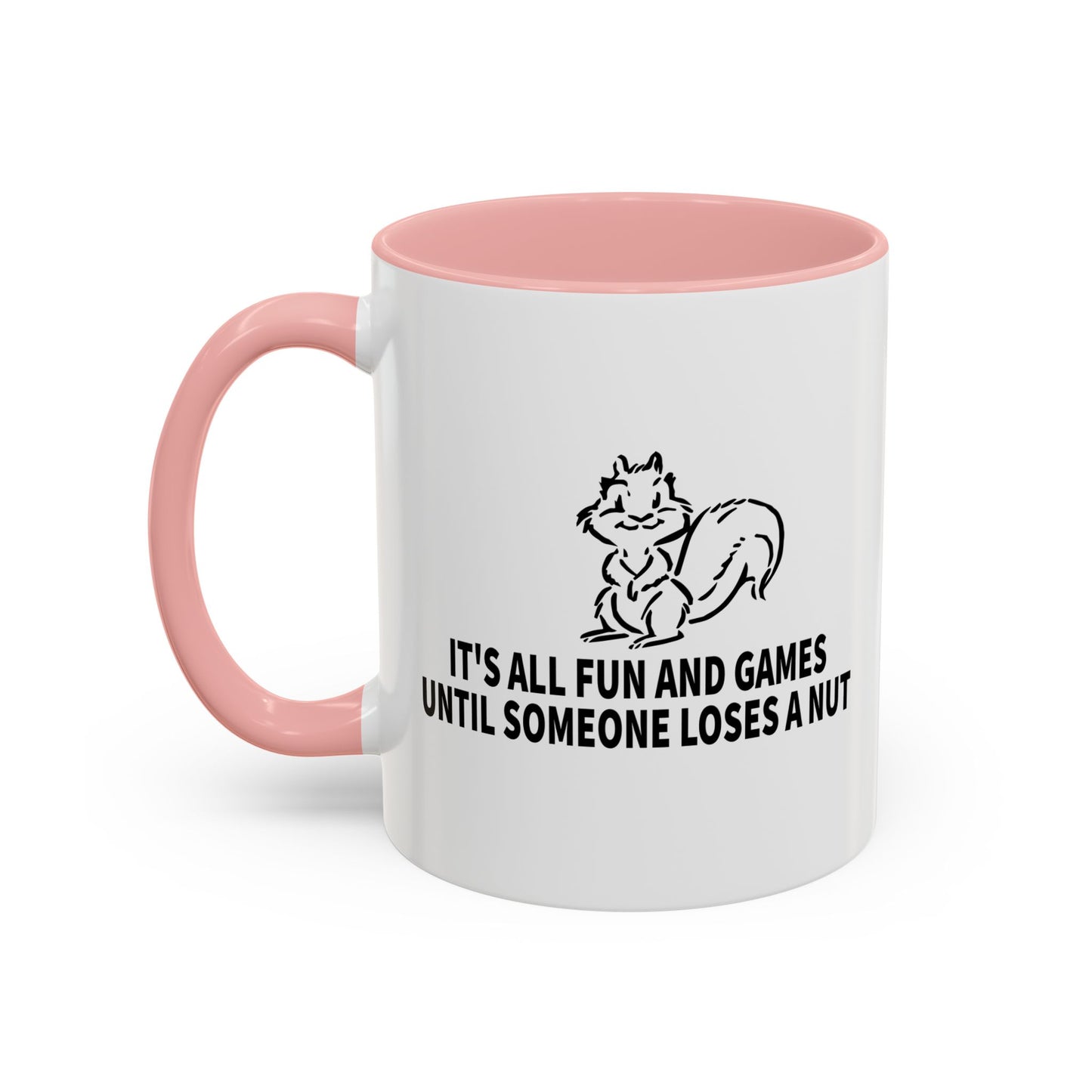 It's All Fun And Games Until Someone Loses A Nut Accent BiColor Funny Sarcastic Mug