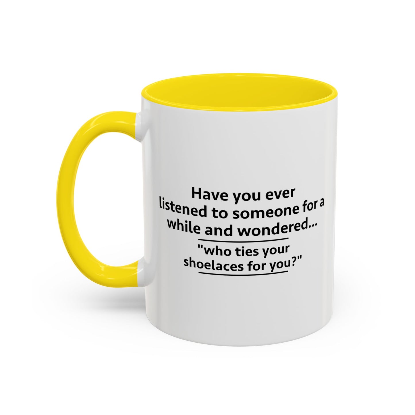 WHO TIES YOUR SHOELACES FOR YOU? Accent BiColor Funny Sarcastic Mug