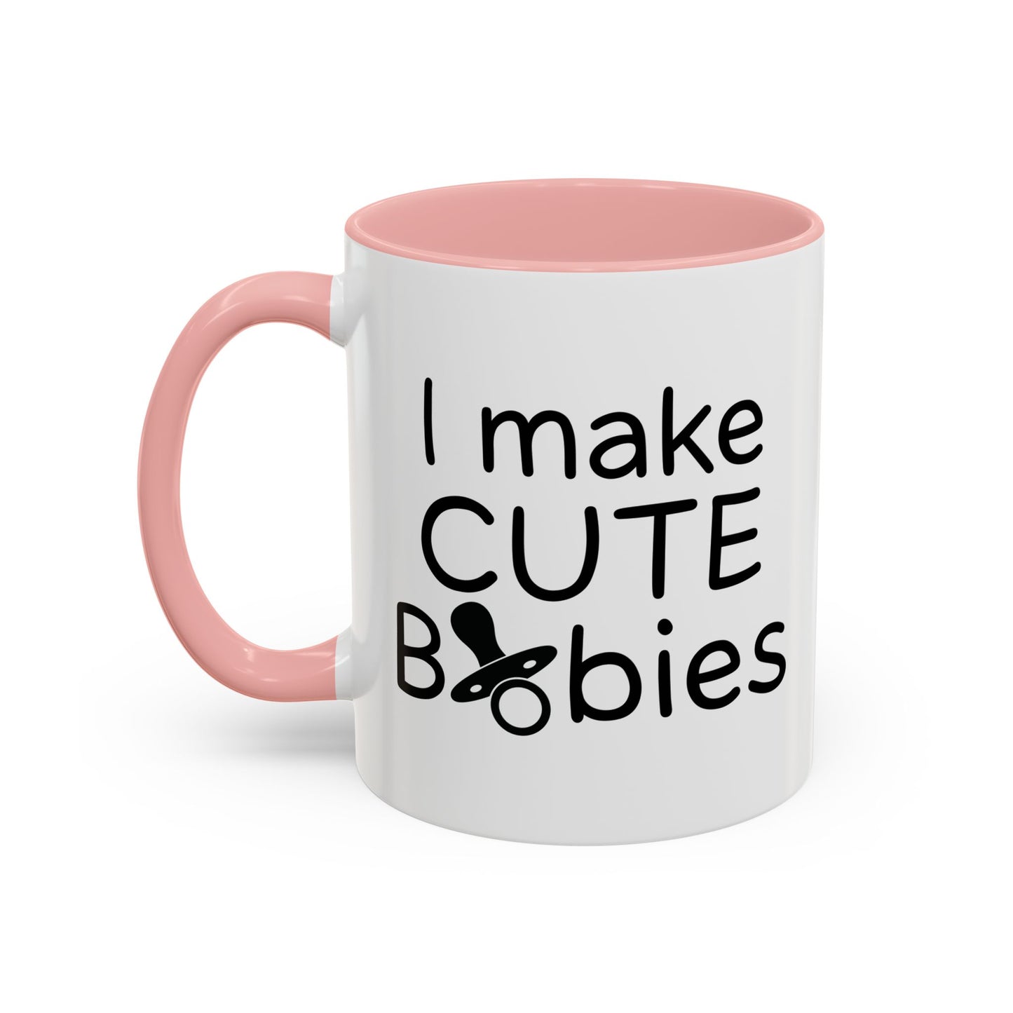 I MAKE CUTE BABIES Accent BiColor Funny Sarcastic Mug