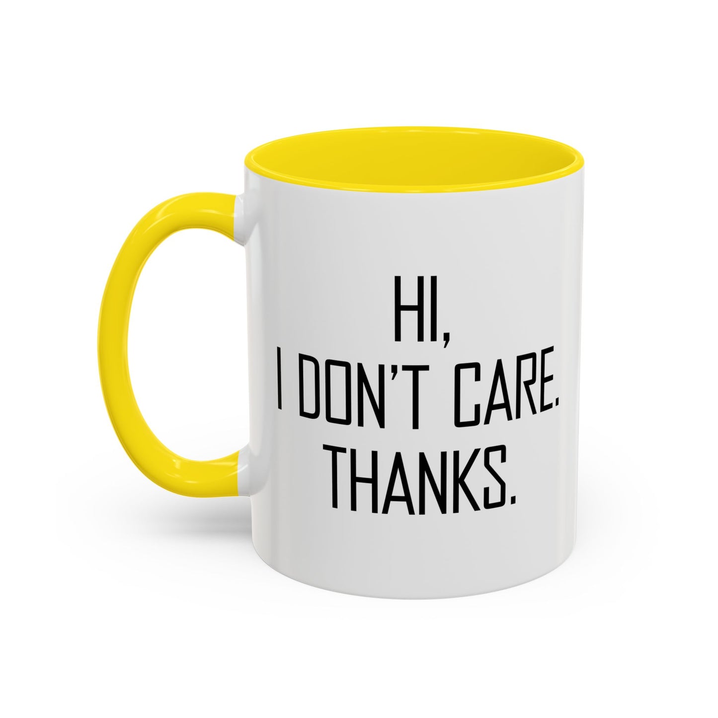 HI. I DON'T CARE. THANKS. Accent BiColor Funny Sarcastic Mug