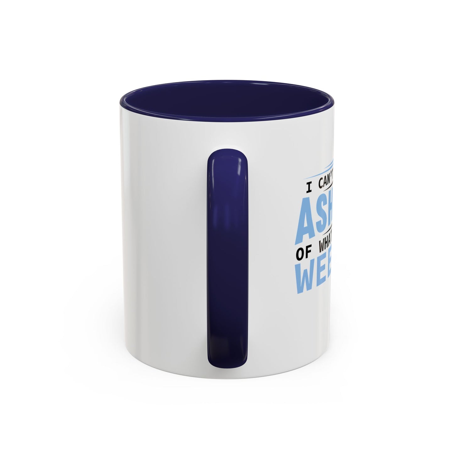 CAN'T WAIT TO BE ASHAMED Accent BiColor Funny Sarcastic Mug