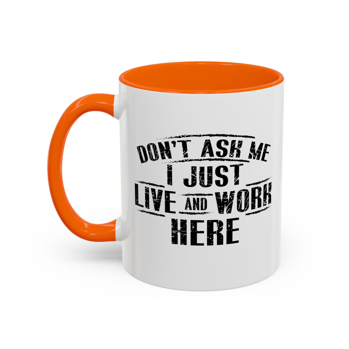 Don't Ask Me I Just Live And Work Here Accent BiColor Funny Sarcastic Mug