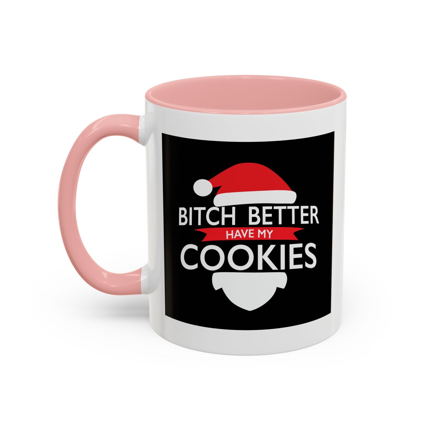 BETTER HAVE MY COOKIES Accent BiColor Funny Sarcastic Mug