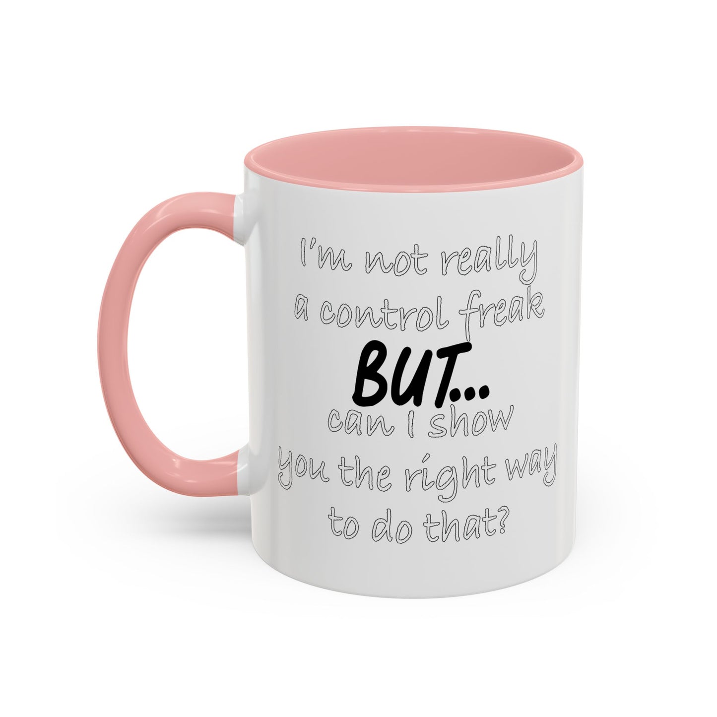 I'M NOT REALLY A CONTROL FREAK BUT... Accent BiColor Funny Sarcastic Mug