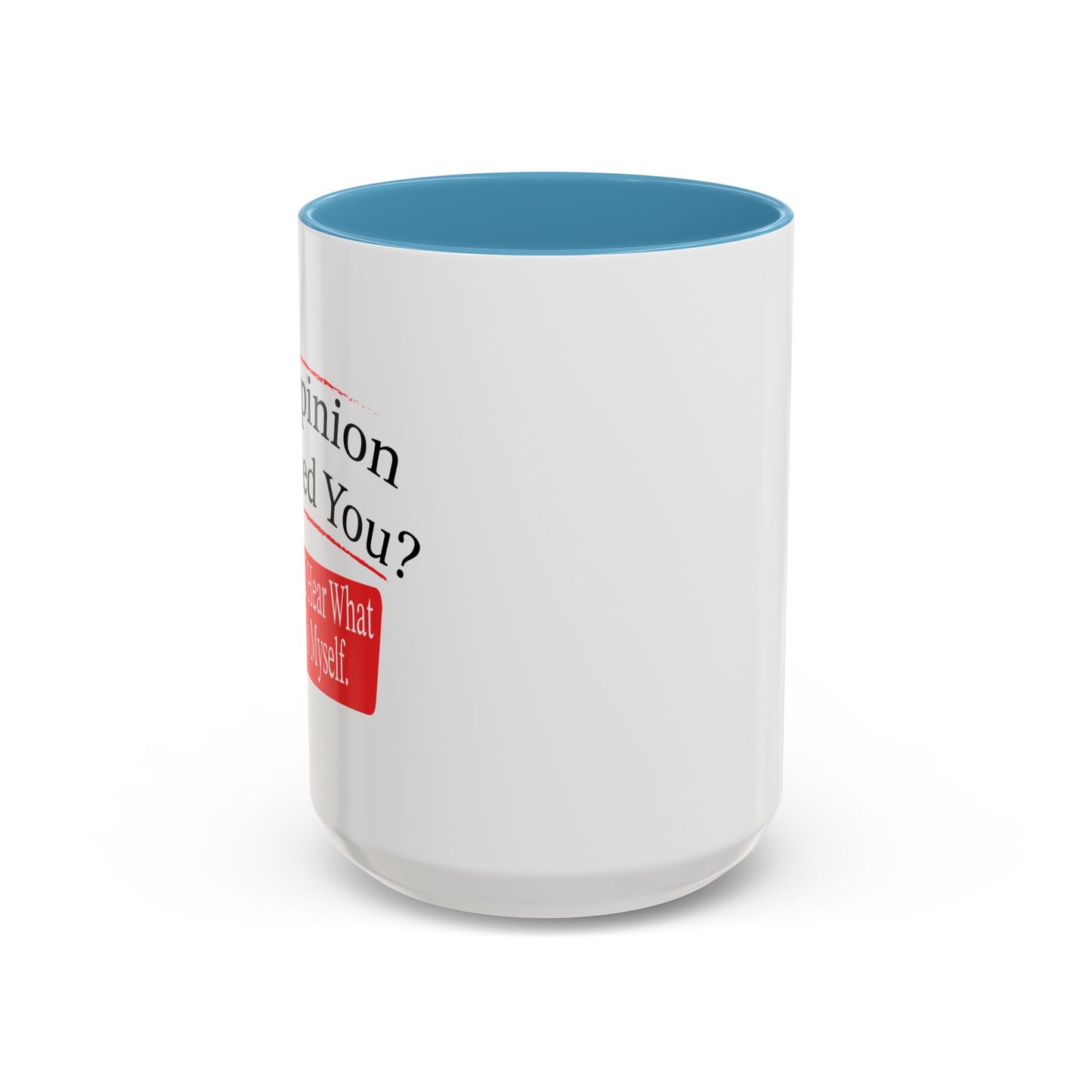 MY OPINION OFFENDED YOU? Accent BiColor Funny Sarcastic Mug