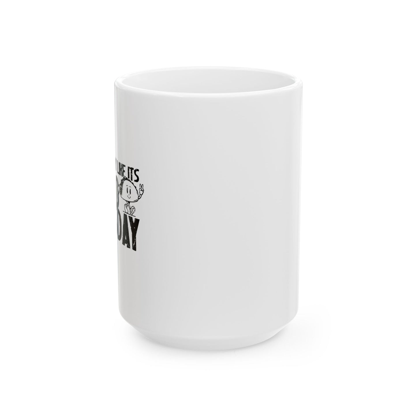 TACO TUESDAY FUNNY SARCASTIC WHITE MUG