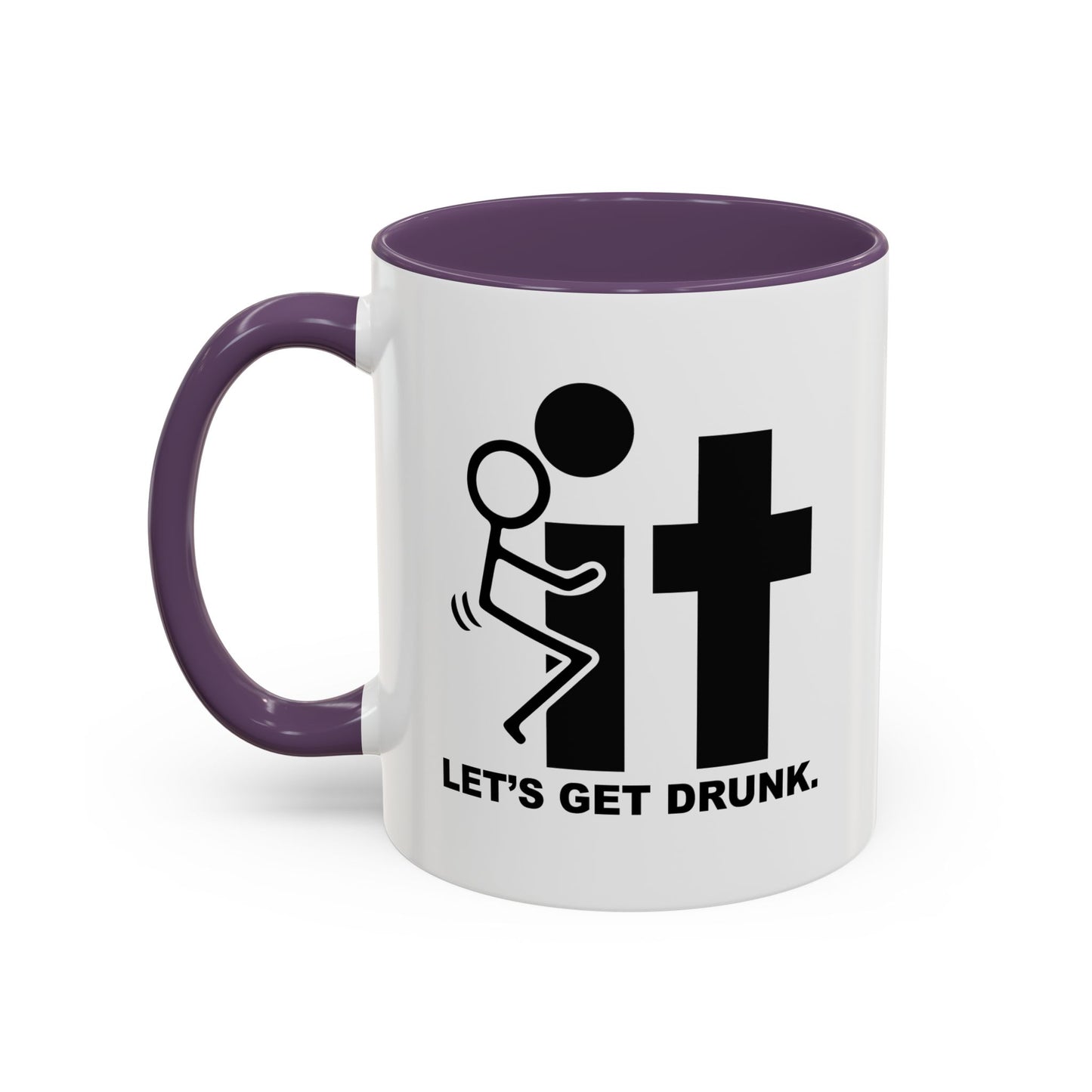 LET’S GET DRUNK. Accent BiColor Funny Sarcastic Mug