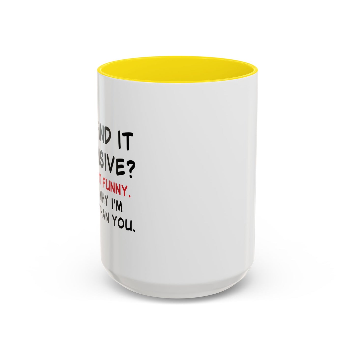 YOU FIND IT OFFENSIVE? Accent BiColor Funny Sarcastic Mug