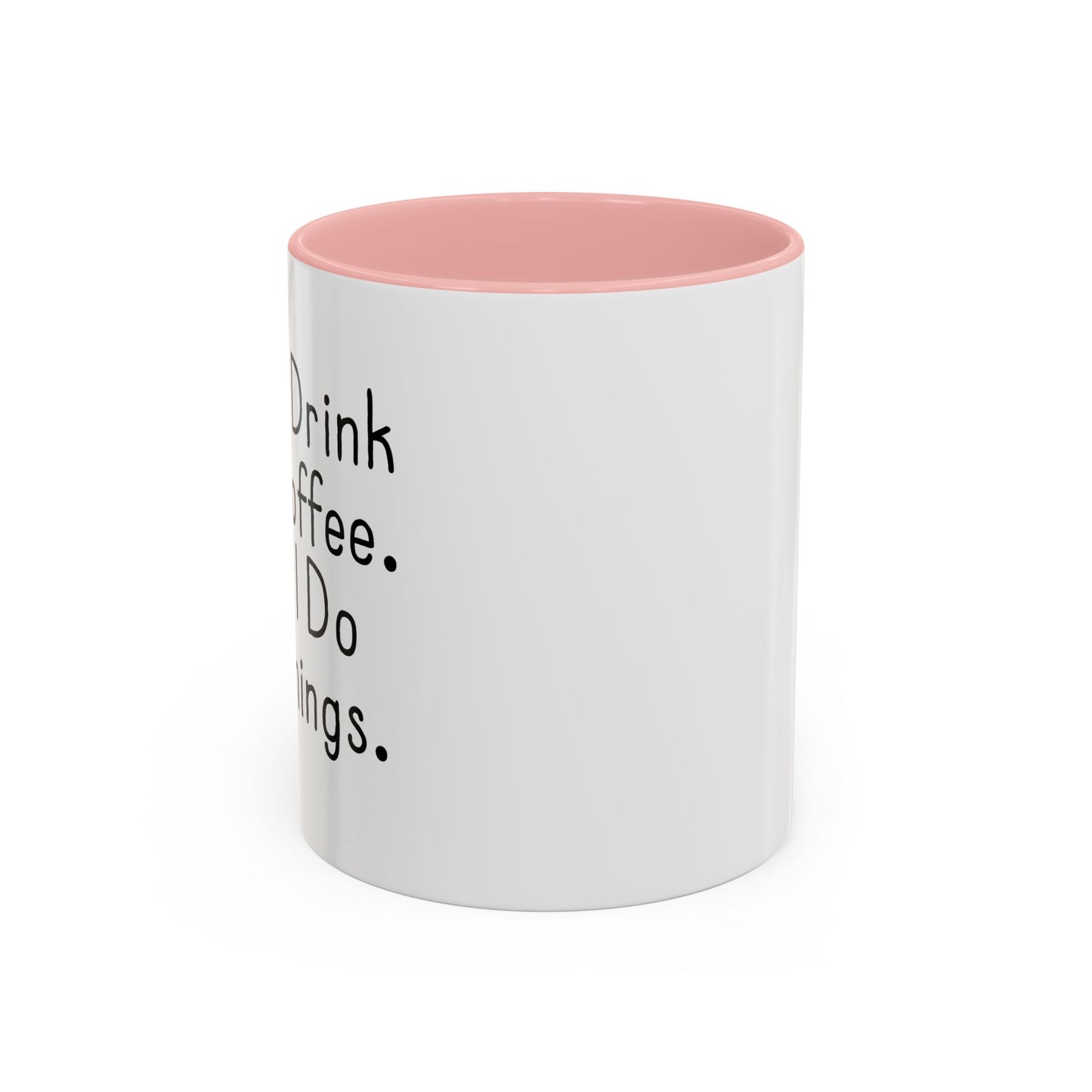 FIRST I DRINK THE COFFEE. Accent BiColor Funny Sarcastic Mug