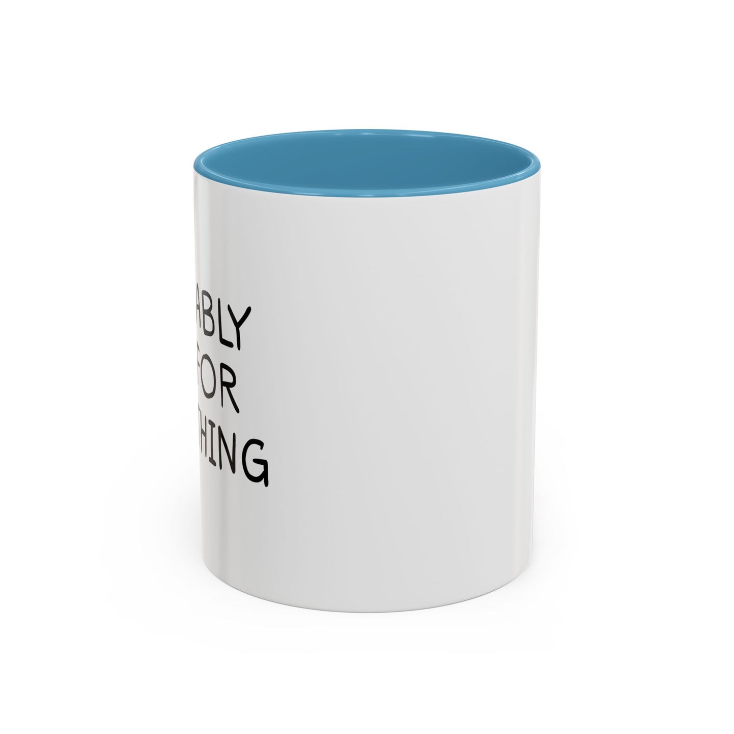 PROBABLY LATE FOR SOMETHING Accent BiColor Funny Sarcastic Mug