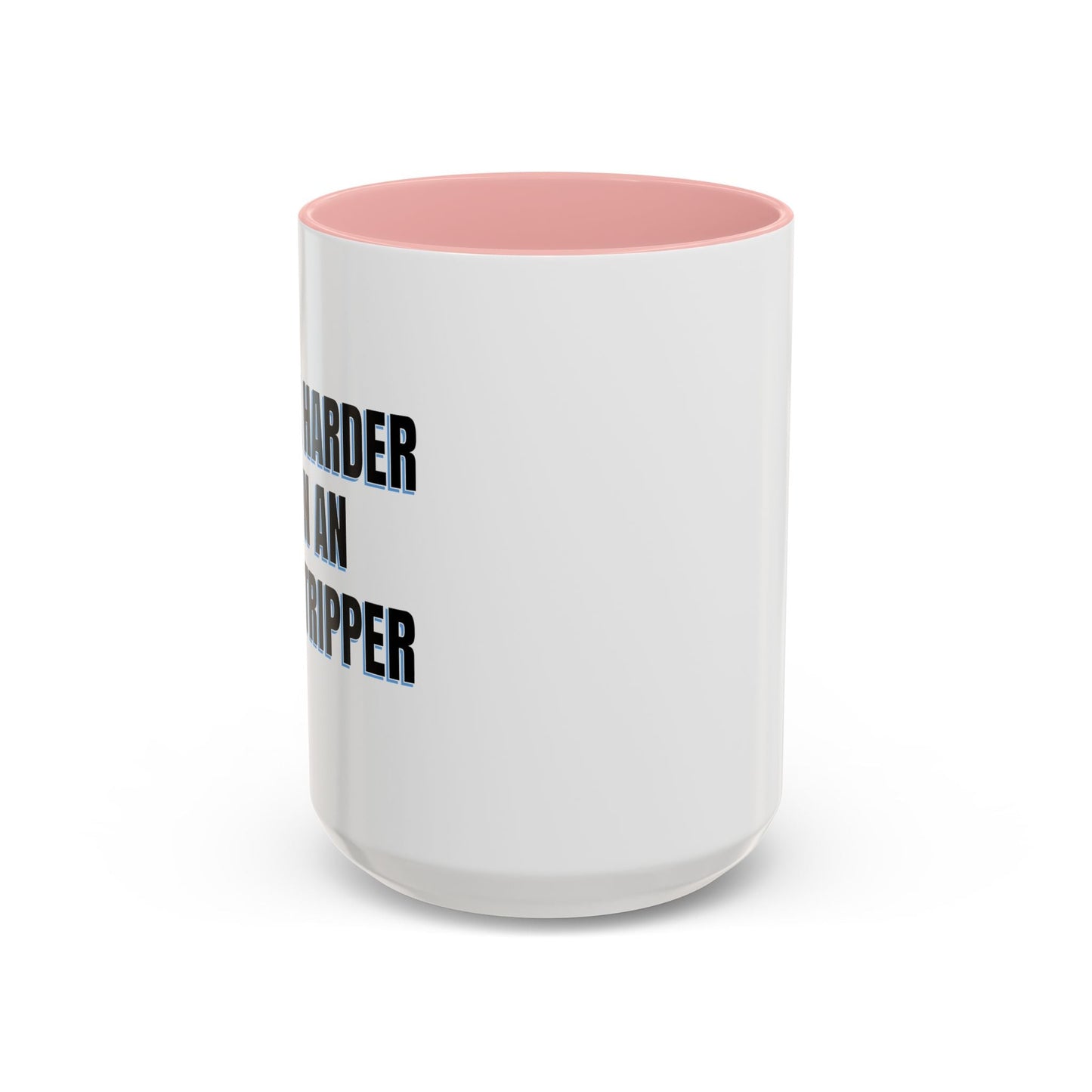 I WORK HARDER THAN AN UGLY STRIPPER Accent BiColor Funny Sarcastic Mug