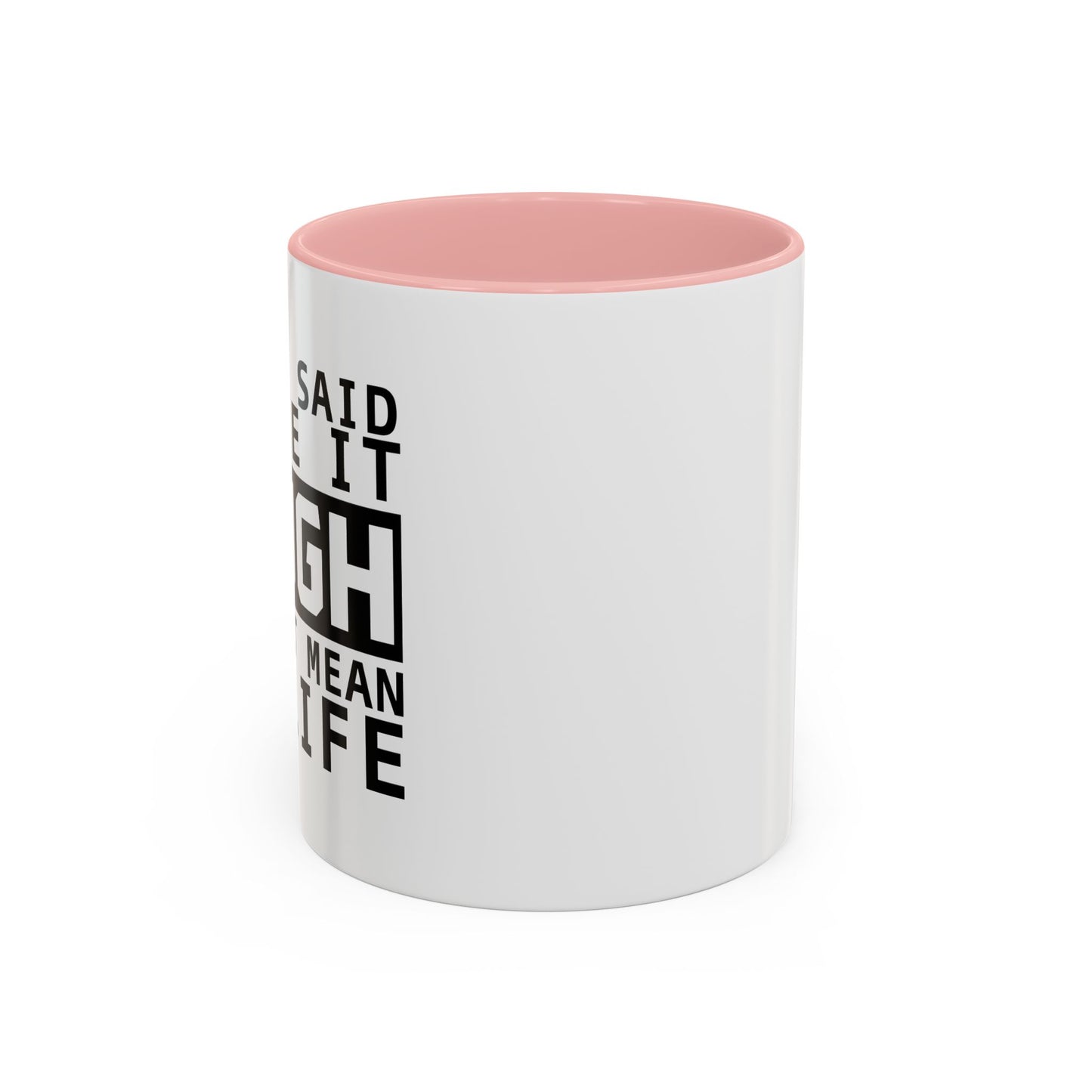 I LIKE IT ROUGH Accent BiColor Funny Sarcastic Mug