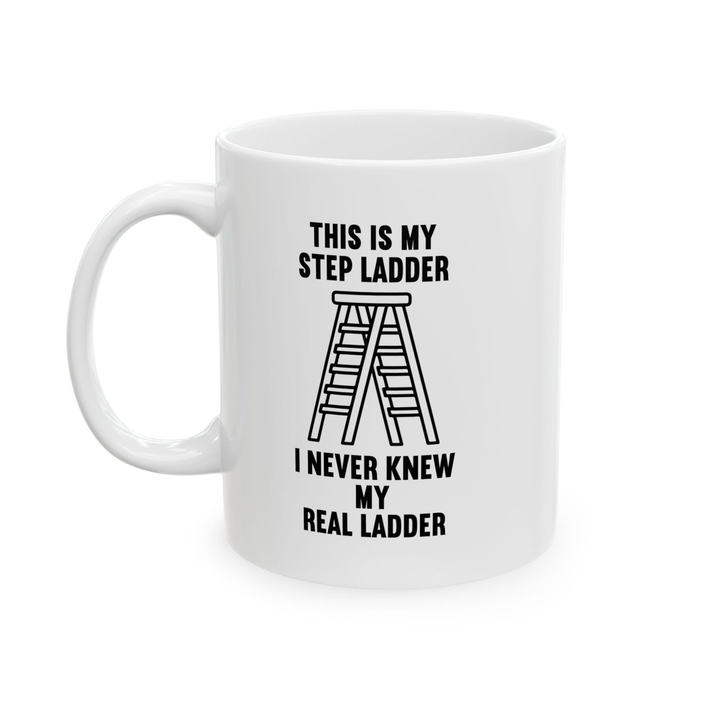 THIS IS MY STEP LADDER FUNNY SARCASTIC WHITE MUG