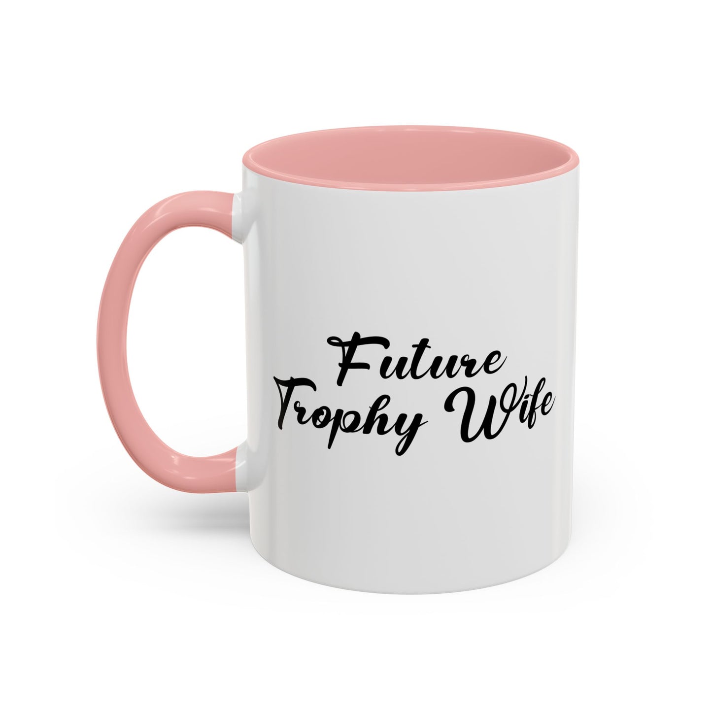 FUTURE TROPHY WIFE Accent BiColor Funny Sarcastic Mug