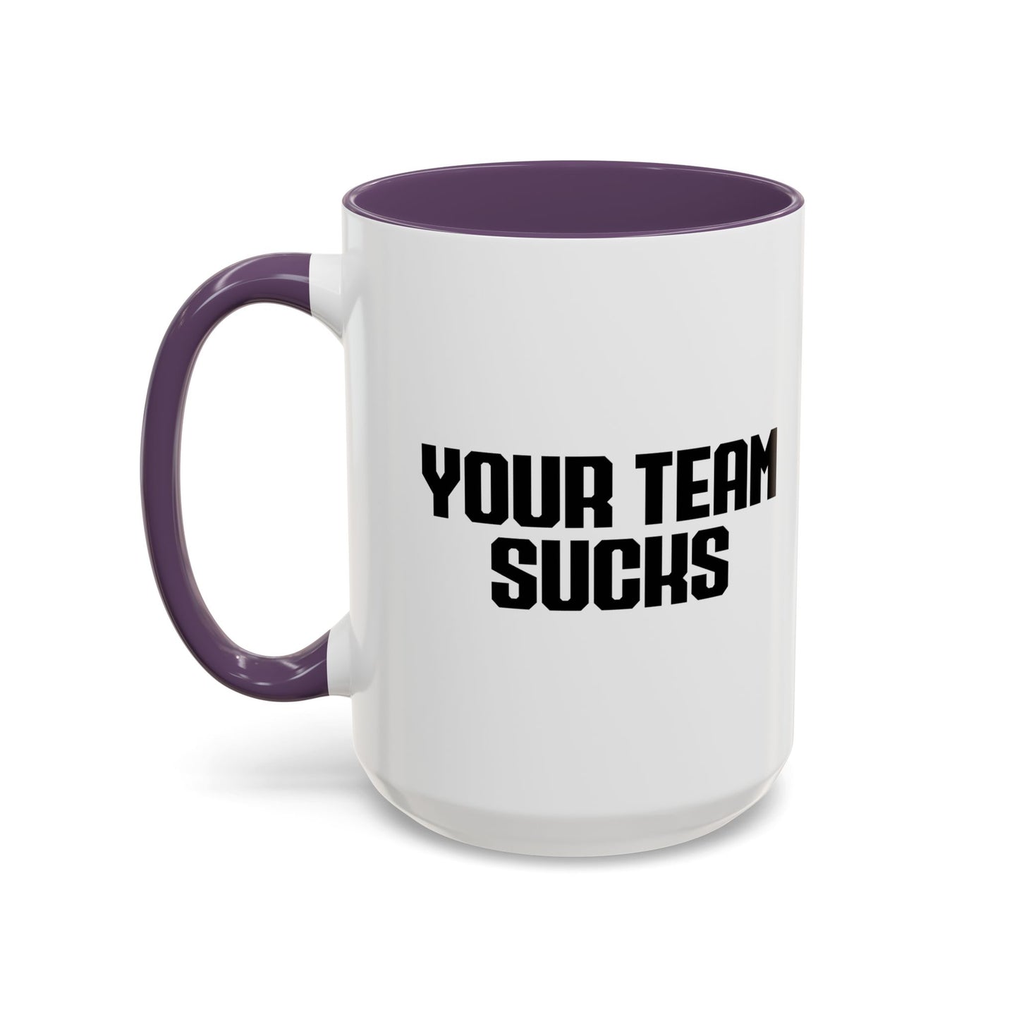 YOUR TEAM SUCKS Accent BiColor Funny Sarcastic Mug