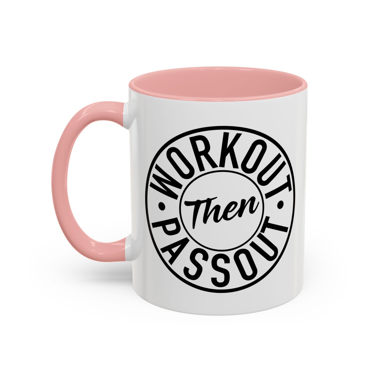 WORKOUT THEN PASSOUT Accent BiColor Funny Sarcastic Mug