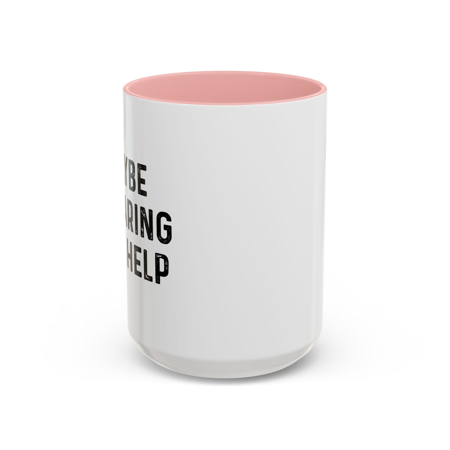 MAYBE SWEARING WILL HELP Accent BiColor Funny Sarcastic Mug